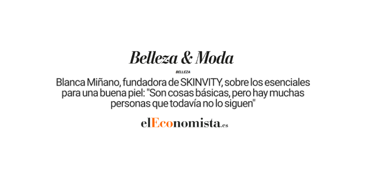 Cuidar la piel no tiene por qué ser complicado: los consejos de Blanca Miñano