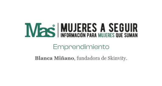 Blanca Miñano, CEO y fundadora de SKINVITY, finalista en los XII Premios Mujeres a Seguir