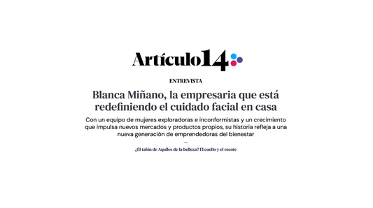 Blanca Miñano en Artículo 14: redefiniendo la tecnobelleza y el cuidado facial en casa